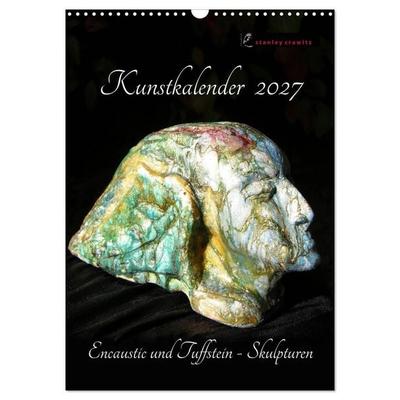 Kunstkalender 2027 - Encaustic und Tuffstein - Skulpturen (Wandkalender 2027 DIN A3 hoch), CALVENDO Monatskalender