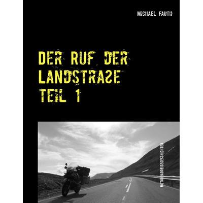 Der Ruf der Landstraße, Taschenbuch von Michael Fauth, BoD – Books on Demand, 978-3-7392-0869-5