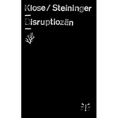 Disruptiozän, Taschenbuch von Alexander Klose,Benjamin Steininger, Matthes & Seitz, 978-3-7518-4054-5