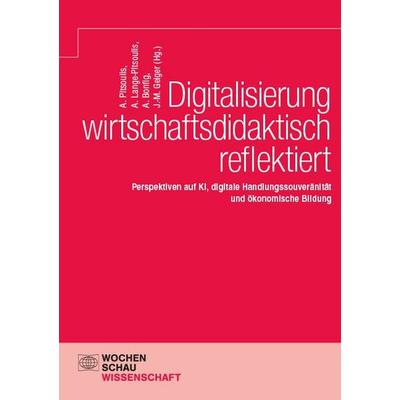 Digitalisierung wirtschaftsdidaktisch reflektiert, Taschenbuch von , Wochenschau, 978-3-7344-1804-4