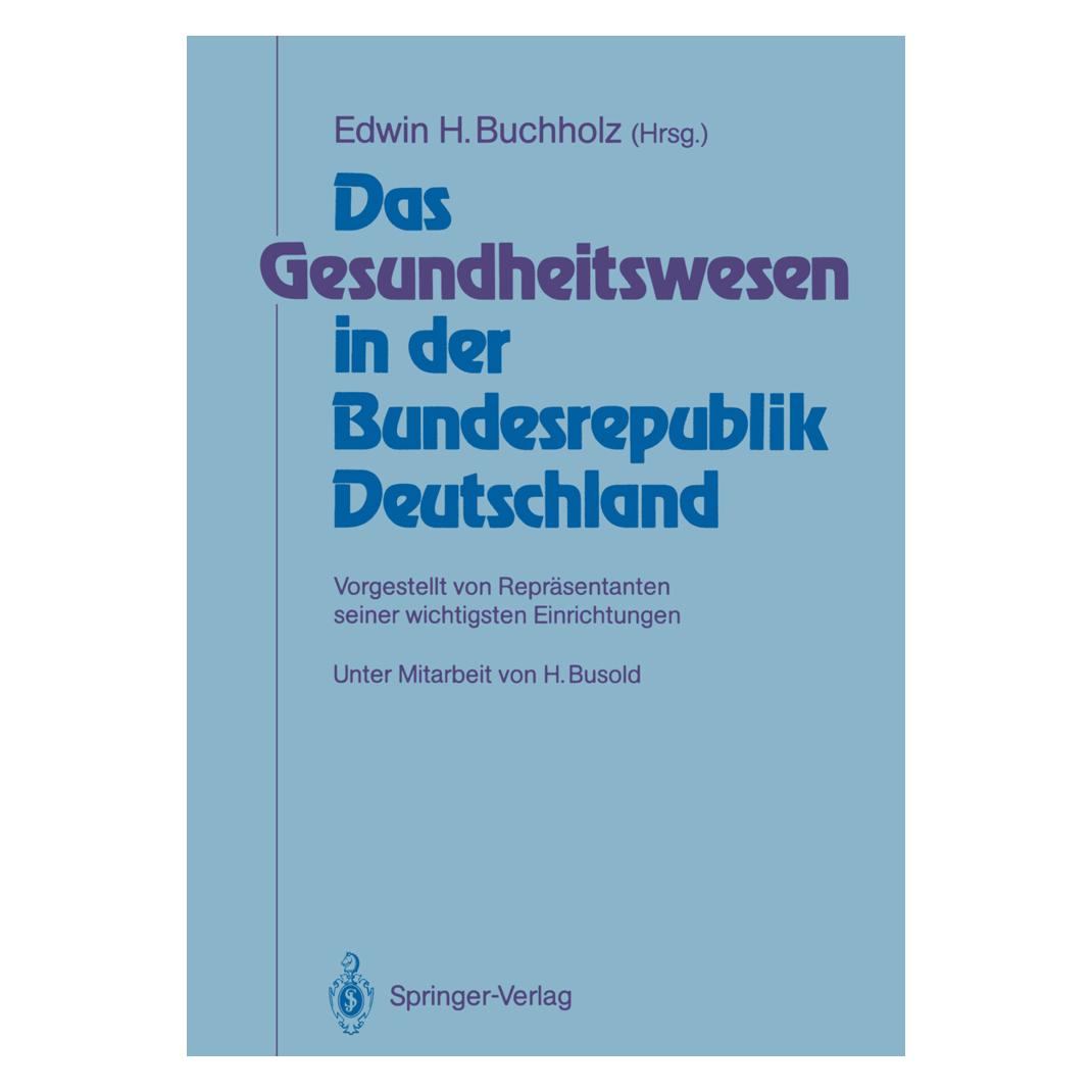 Springer Das Gesundheitswesen in der Bundesrepublik Deutschland (Deutsch, Softcover, Edwin H. Buchholz) (55508823)