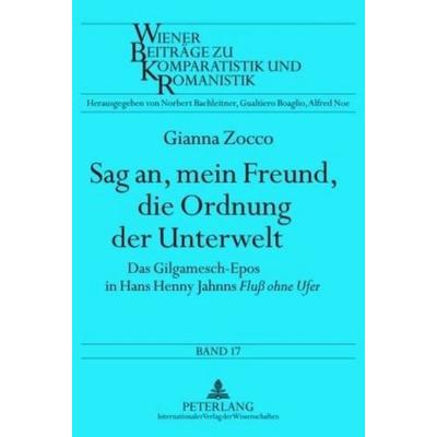 Sag an, mein Freund, die Ordnung der Unterwelt, Gebundene Ausgabe von Gianna Zocco, Peter Lang GmbH, Internationaler Verlag der Wissenschaften,