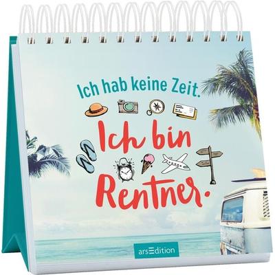 Ich hab keine Zeit. Ich bin Rentner., Gebundene Ausgabe von , arsedition, 978-3-8458-3102-2
