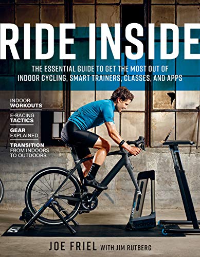 Joe Friel - Ride Inside: The Essential Guide to Get the Most Out of Indoor Cycling, Smart Trainers, Classes, and Apps - Preis vom 10.10.2026 11:48:34 h