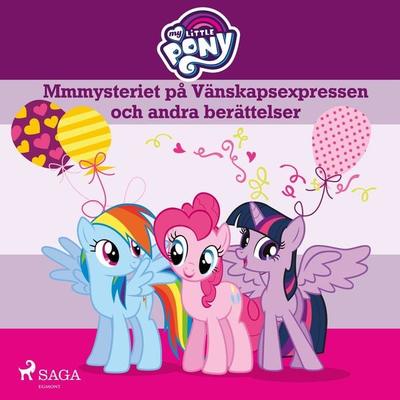 Mmmysteriet på Vänskapsexpressen och andra berättelser - My Little Pony, Audio, 9788726223873