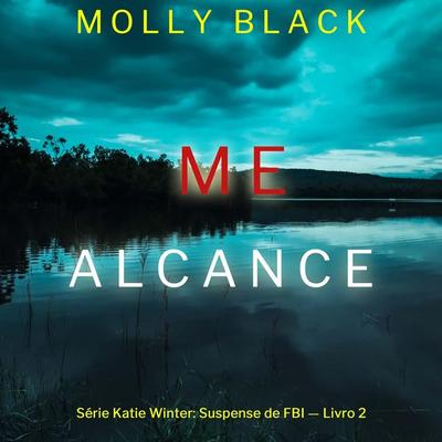 Me Alcance (Série Katie Winter: Suspense de FBI — Livro 2) - Molly Black, Audio, 9798341584631