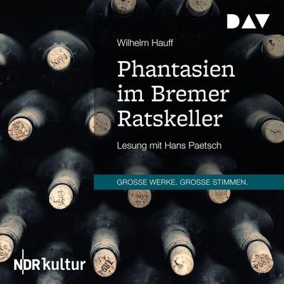 Phantasien im Bremer Ratskeller - Wilhelm Hauff, Audio, 9783742422217