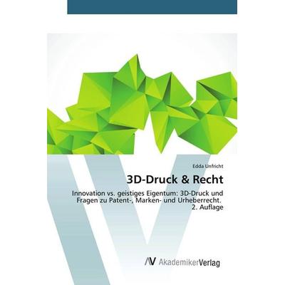 3D-Druck & Recht, Taschenbuch von Edda Unfricht, AV Akademikerverlag, 978-620-9-47490-3