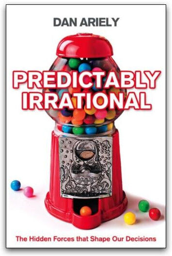 HARPERCOLLINS Predictably Irrational: The Hidden Forces that Shape Our Decisions by Dan Ariely