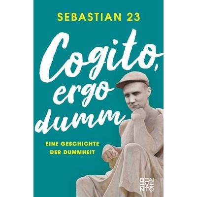 Cogito, ergo dumm, Taschenbuch von Sebastian 23, Benevento, 978-3-7109-0103-4