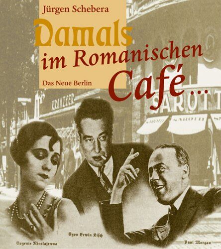 Jürgen Schebera - Damals im Romanischen Cafe... Künstler und ihre Lokale im Berlin der zwanziger Jahre - Preis vom 30.09.2026 09:01:18 h