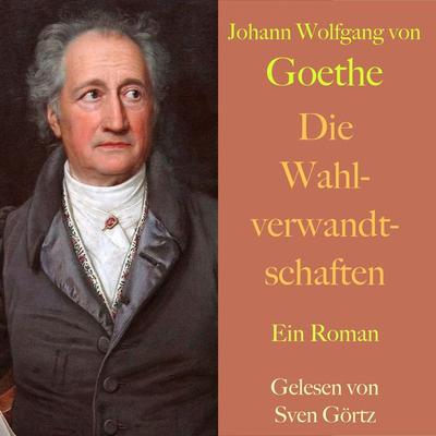 Johann Wolfgang von Goethe: Die Wahlverwandtschaften - Johann Wolfgang von Goethe, Audio, 9783955975890