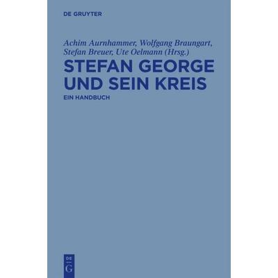 Stefan George und sein Kreis, Gebundene Ausgabe von , De Gruyter, 978-3-11-018461-7