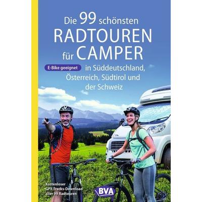 BVA Die 99 schönsten Radtouren für Camper in Süddeutschland, Österreich, Südtirol und der Schweiz, Taschenbuch von , KOMPASS Freytag & Berndt,