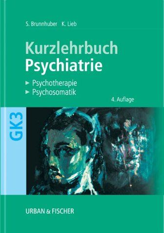 Stefan Brunnhuber - Psychiatrie, Psychotherapie, Psychosomatik. Kurzlehrbuch zum Gegenstandskatalog 3 mit Einarbeitung der wichtigen Prüfungsfakten - Preis vom 30.09.2026 09:01:18 h