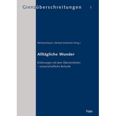 Alltägliche Wunder, Taschenbuch von Eberhard Bauer,Michael Schetsche, Ergon, 978-3-89913-845-0