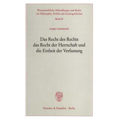 Das Recht des Rechts, das Recht der Herrschaft und die Einheit der Verfassung., Taschenbuch von Hasso Hofmann, Duncker & Humblot, 978-3-428-09351-9