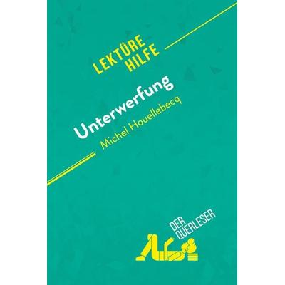 Unterwerfung von Michel Houellebecq (Lektürehilfe), Taschenbuch von Chloé De Smet,Lucile Lhoste, DerQuerleser.de, 978-2-8080-1008-5