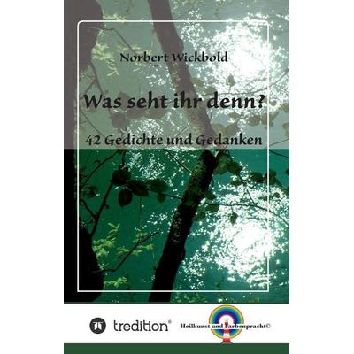 Was seht ihr denn?, Gebundene Ausgabe von Norbert Wickbold, Tredition, 978-3-7323-1127-9