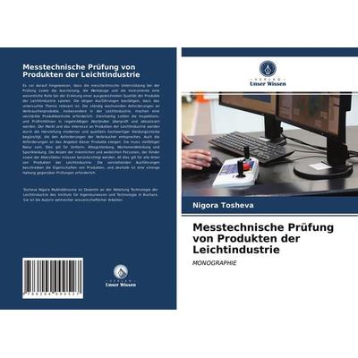 Messtechnische Prüfung von Produkten der Leichtindustrie, Taschenbuch von Nigora Tosheva, Verlag Unser Wissen, 978-620-4-00052-7