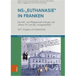 NS-'Euthanasie' in Franken, Fachbücher von Markus Wahl, Robert Davidson, Sabrina Freund, Hans-Georg Hofer, Philipp Rauh, Marion Voggenreiter, Karl-Heinz Leven, Maximilian Vitzthum, Juliane Engelich, Susanne Ude-Koeller, Dorothea Rettig