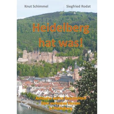 Heidelberg hat was!, Taschenbuch von Siegfried Rodat,Knut Schimmel, BoD – Books on Demand, 978-3-7528-8084-7