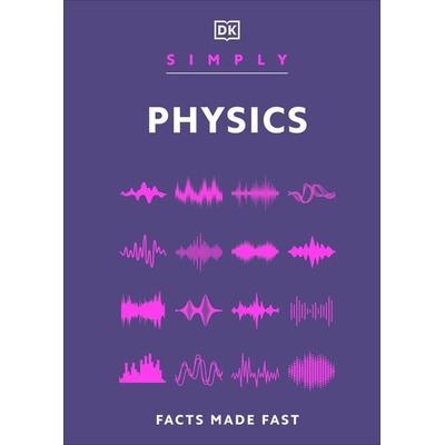 Simply Physics, Gebundene Ausgabe von DK, Dorling Kindersley, 978-0-241-72275-6