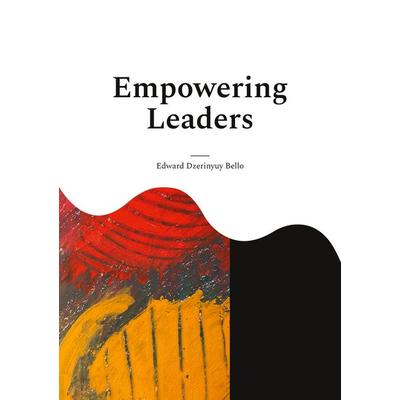 Empowering Leaders, Taschenbuch von Edward Dzerinyuy Bello, BoD – Books on Demand, 978-3-7578-8798-8