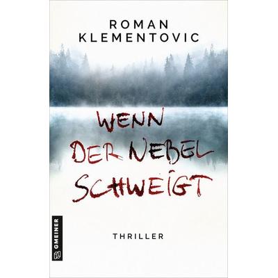 Wenn der Nebel schweigt, Taschenbuch von Roman Klementovic, Gmeiner-Verlag