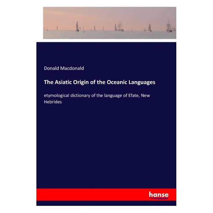 Hansebooks The Asiatic Origin of the Oceanic Languages (Englisch, Softcover, Donald MacDonald) (57134351)