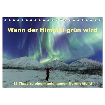 Wenn der Himmel grün wird (Tischkalender 2027 DIN A5 quer), CALVENDO Monatskalender