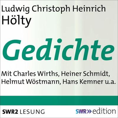 Ludwig Christoph Heinrich Hölty - Gedichte - Ludwig Christoph Heinrich Hölty, Audio, 9783956155260