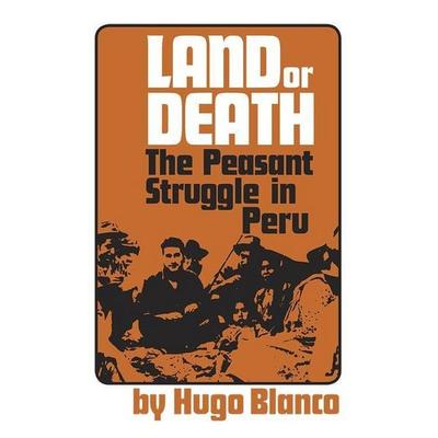 Land or Death, von Hugo Blanco, Pathfinder, 978-0-87348-266-0