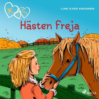 K för Klara 12 - Hästen Freja - Line Kyed Knudsen, Audio, 9788711680759
