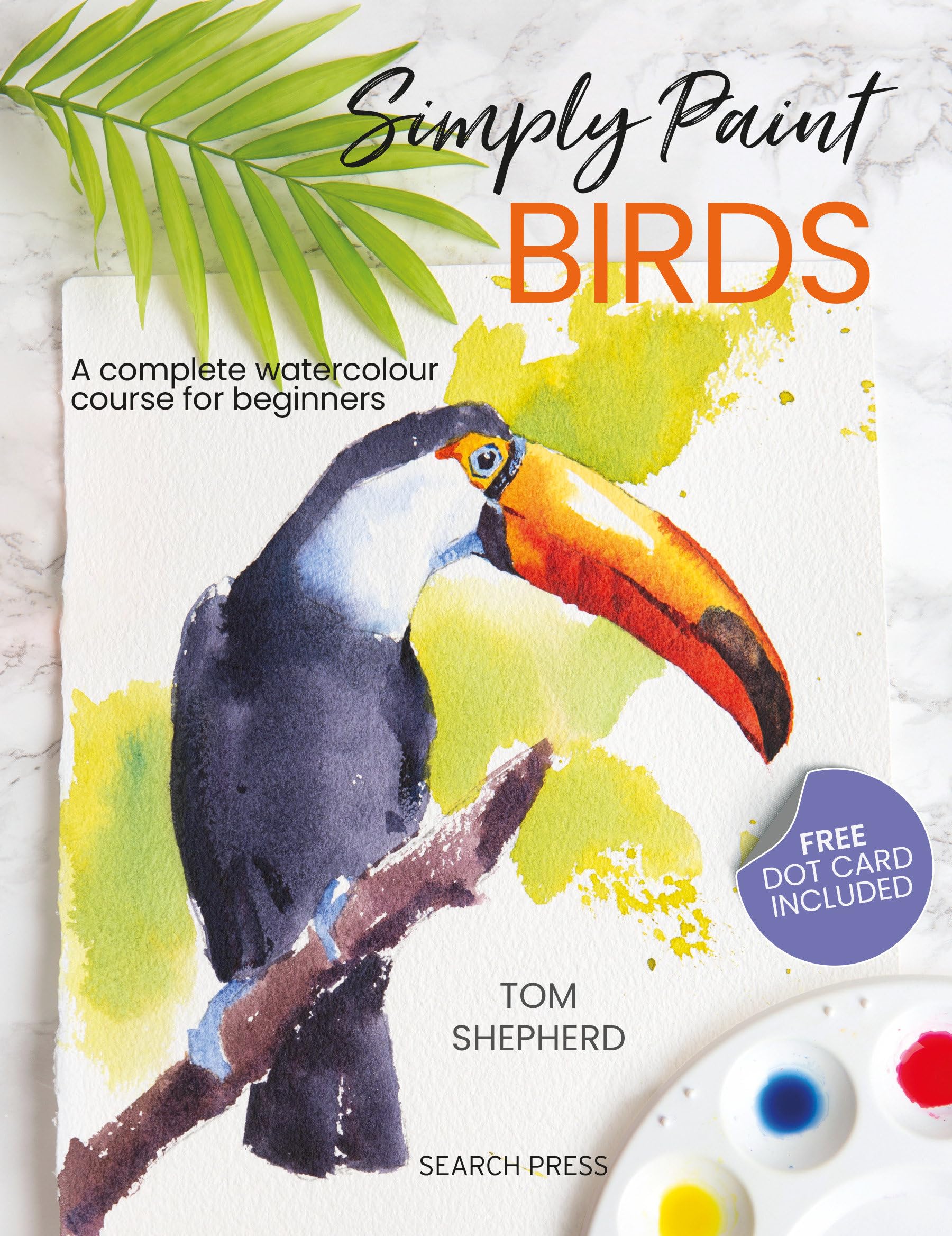 Tom Shepherd - Simply Paint Birds: A Complete Watercolour Course for Beginners - Preis vom 09.10.2026 07:28:09 h