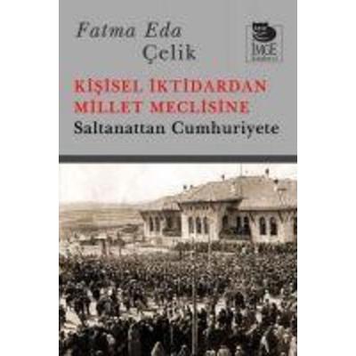 Kisisel Iktidardan Millet Meclisine, Taschenbuch von Fatma Eda celik, Imge Kitabevi Yayinlari, 978-975-533-973-3