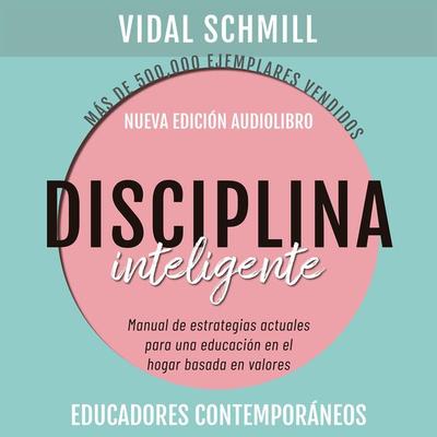 Disciplina inteligente. Manual de estrategias actuales para una educación en el hogar basada en valores - Vidal Schmill, Audio, 9789179731021