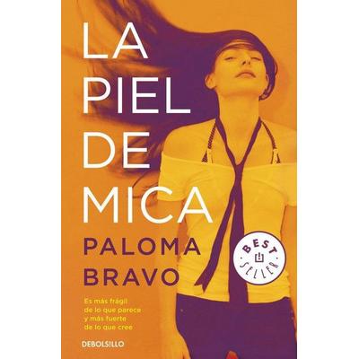 La piel de Mica, Taschenbuch von Paloma Bravo, Debolsillo, 978-84-9032-817-0
