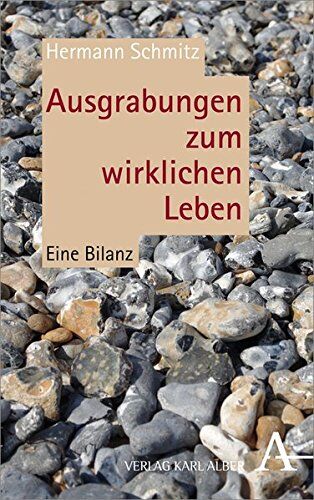 Hermann Schmitz - Ausgrabungen zum wirklichen Leben: Eine Bilanz - Preis vom 19.10.2026 19:33:35 h