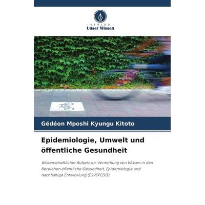 Epidemiologie, Umwelt und öffentliche Gesundheit, Taschenbuch von Gédéon Mposhi Kyungu Kitoto, Verlag Unser Wissen