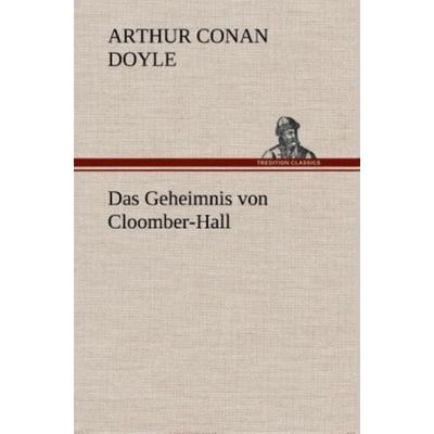Das Geheimnis von Cloomber-Hall, Gebundene Ausgabe von Arthur Conan Doyle, Tredition, 978-3-8495-3367-0