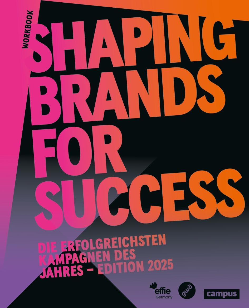 Shaping Brands for Success: Die erfolgreichsten Kampagnen des Jahres – Edition 2025 (Effie Awards) - Preis vom 09.10.2026 07:28:09 h