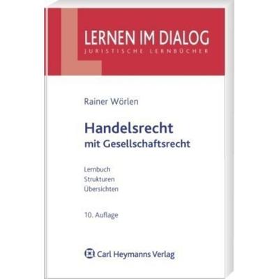 Handelsrecht mit Gesellschaftsrecht, Taschenbuch von Rainer Wörlen, Heymanns, 978-3-8006-4131-4