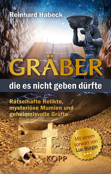 Reinhard Habeck - Gräber, die es nicht geben dürfte: Rätselhafte Relikte, mysteriöse Mumien und geheimnisvolle Grüfte - Preis vom 19.10.2026 19:33:35 h