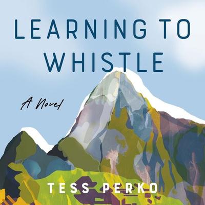 LEARNING TO WHISTLE - Tess Perko, Audio, 9781971980010