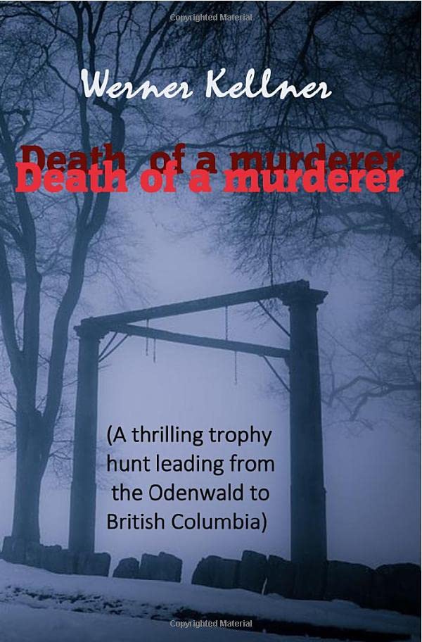 Werner Kellner - Death of a murderer: A thrilling trophy hunt leads from the Odenwald to British Columbia - Preis vom 09.10.2026 07:28:09 h