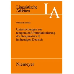 Untersuchungen zur temporalen Umfunktionierung des Konjunktivs II im heutigen Deutsch, Fachbücher von Oddleif Leirbukt