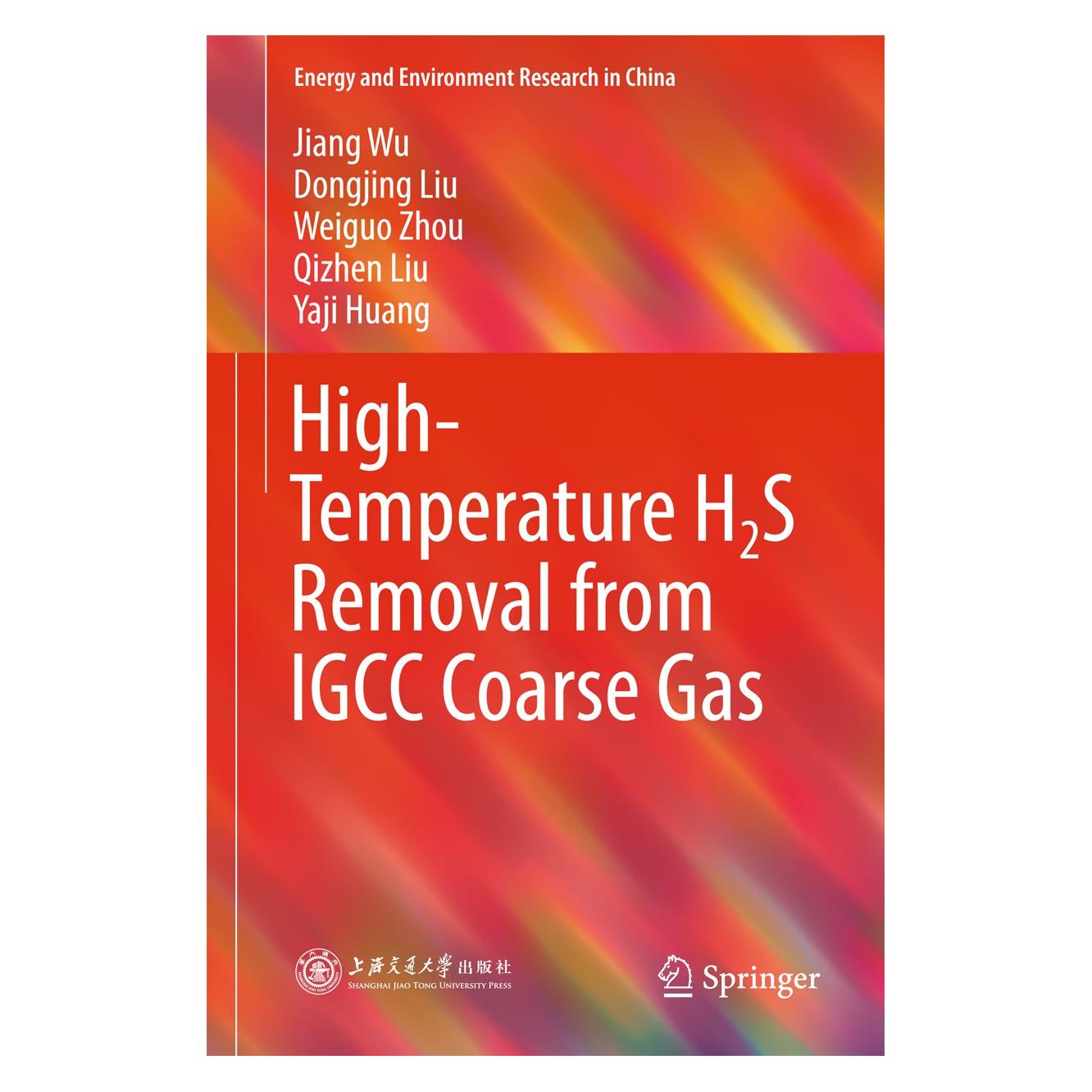 Springer High-Temperature H2S Removal from IGCC Coarse Gas (Englisch, Hardcover, Dongjing Liu, Jiang Wu, Qizhen Liu, Weiguo Zhou, Yaji Huang) (9789811068164)