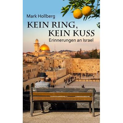Kein Ring, kein Kuss, Taschenbuch von Mark Hollberg, BoD – Books on Demand, 978-3-7494-3015-4
