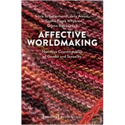 Affective Worldmaking, Fachbücher von Silvia Schultermandl, Jana Aresin, Dijana Simic, Si Sophie Pages Whybrew